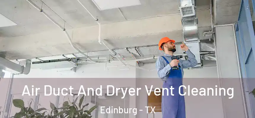 Air Duct And Dryer Vent Cleaning Edinburg - TX