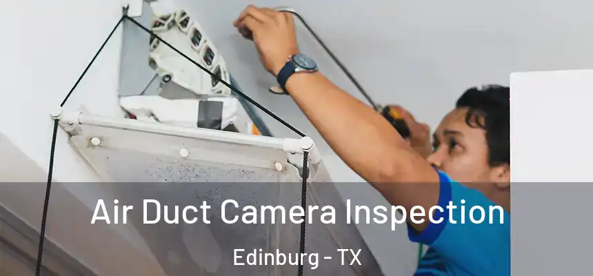 Air Duct Camera Inspection Edinburg - TX