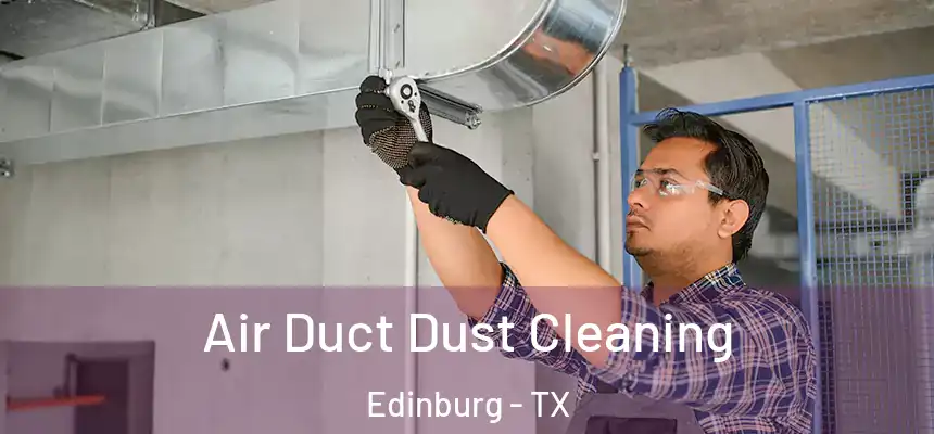 Air Duct Dust Cleaning Edinburg - TX