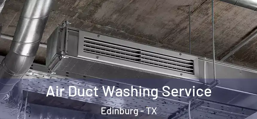 Air Duct Washing Service Edinburg - TX