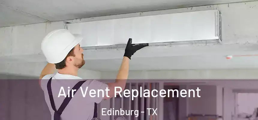  Air Vent Replacement Edinburg - TX