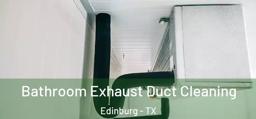 Bathroom Exhaust Duct Cleaning Edinburg - TX