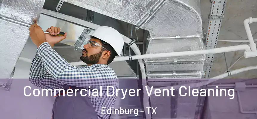 Commercial Dryer Vent Cleaning Edinburg - TX