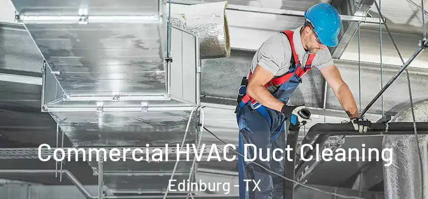Commercial HVAC Duct Cleaning Edinburg - TX