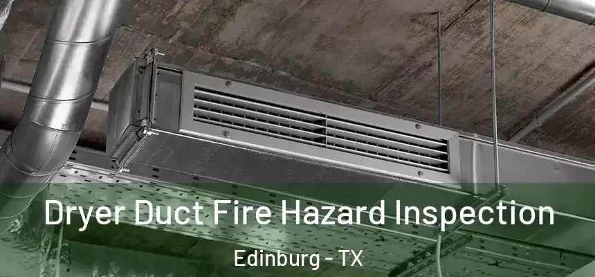 Dryer Duct Fire Hazard Inspection Edinburg - TX