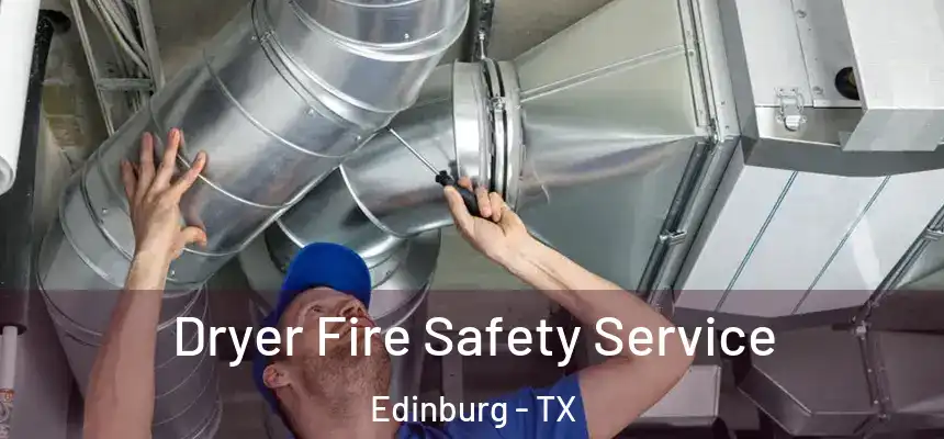 Dryer Fire Safety Service Edinburg - TX