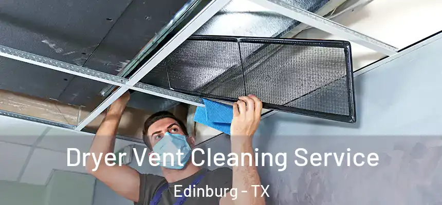 Dryer Vent Cleaning Service Edinburg - TX