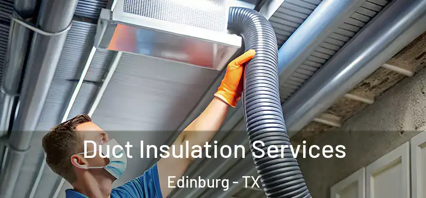 Duct Insulation Services Edinburg - TX