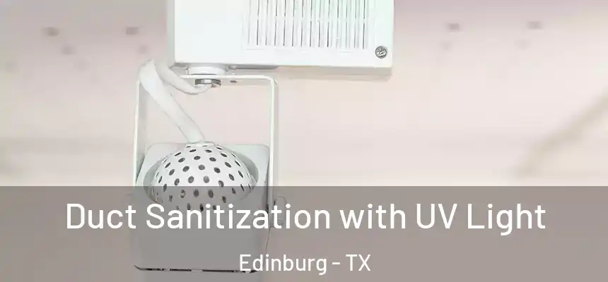 Duct Sanitization with UV Light Edinburg - TX