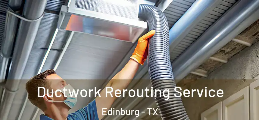  Ductwork Rerouting Service Edinburg - TX