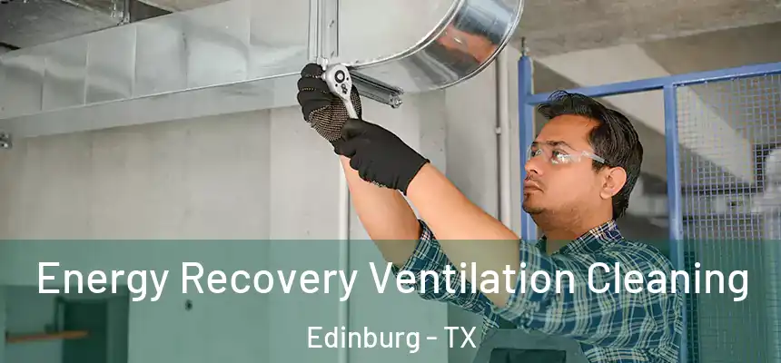 Energy Recovery Ventilation Cleaning Edinburg - TX