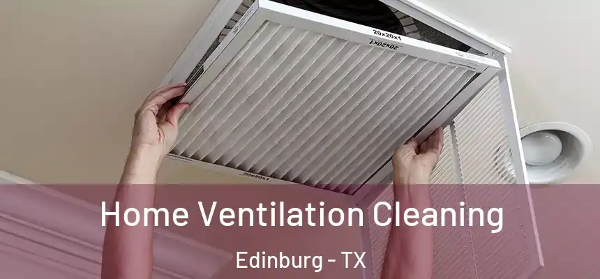 Home Ventilation Cleaning Edinburg - TX