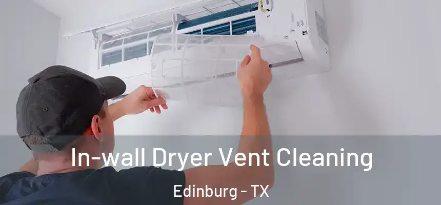 In-wall Dryer Vent Cleaning Edinburg - TX