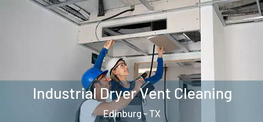 Industrial Dryer Vent Cleaning Edinburg - TX