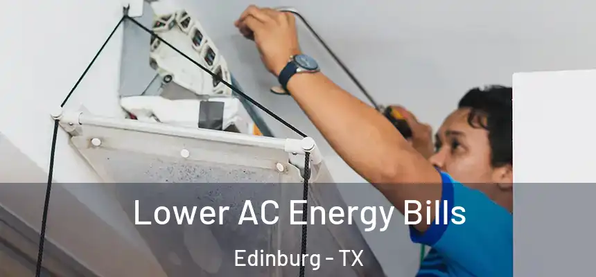 Lower AC Energy Bills Edinburg - TX