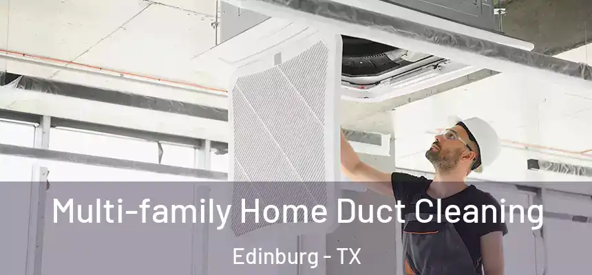 Multi-family Home Duct Cleaning Edinburg - TX