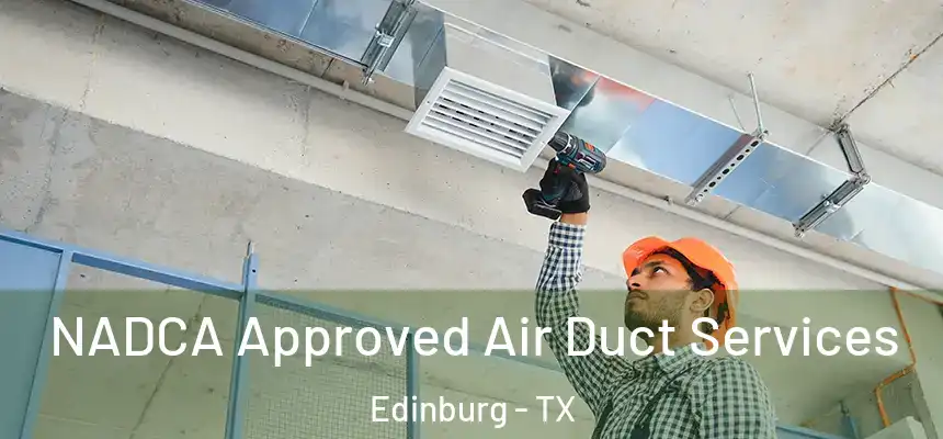 NADCA Approved Air Duct Services Edinburg - TX