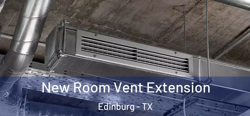 New Room Vent Extension Edinburg - TX