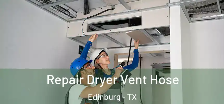 Repair Dryer Vent Hose Edinburg - TX