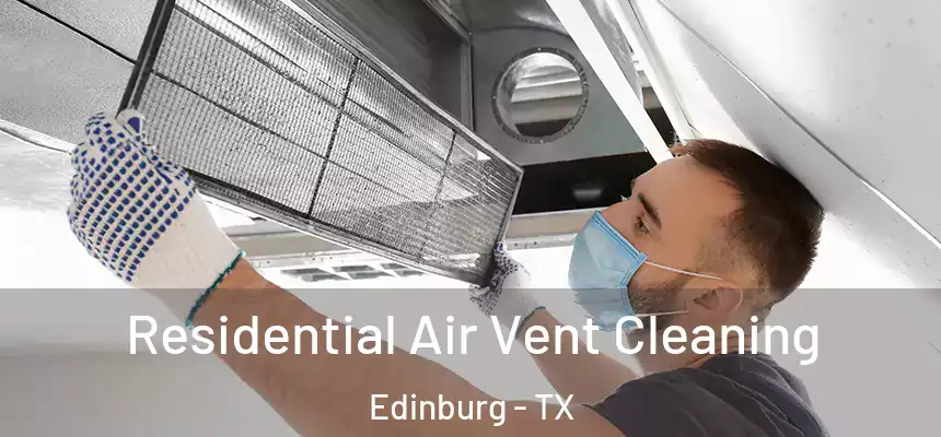 Residential Air Vent Cleaning Edinburg - TX