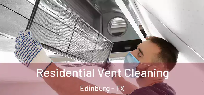 Residential Vent Cleaning Edinburg - TX
