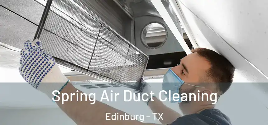 Spring Air Duct Cleaning Edinburg - TX