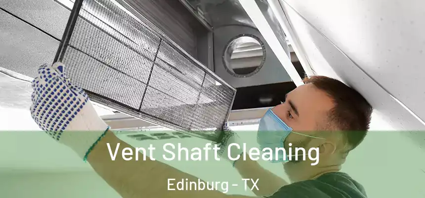 Vent Shaft Cleaning Edinburg - TX